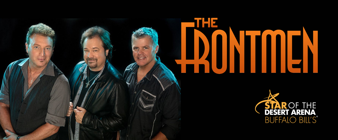 THE FRONTMEN - October 21 - Primm Valley, Buffalo Bill's, Whiskey Pete's  Resorts & Casinos