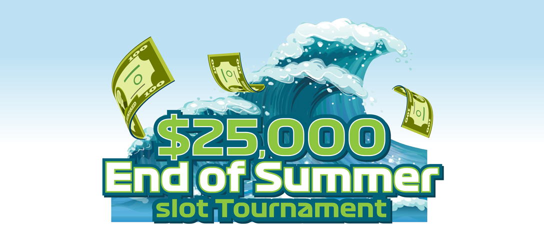 $25,000 End of Summer Slot Tournament