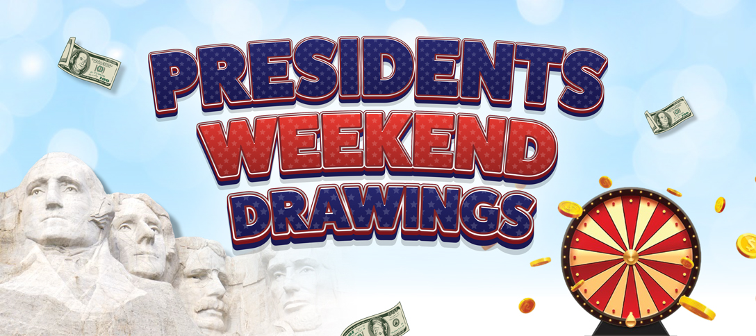 Presidents Weekend Drawings